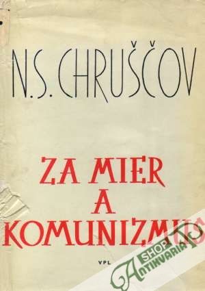 Za mier a komunizmus - Chruščov N.S.