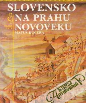 Slovensko na prahu novoveku - Kučera Matúš