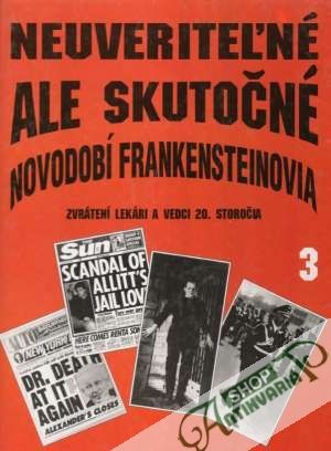 Neuveriteľné ale skutočné III. - Novodobí Frankensteinovia - Hall Allan