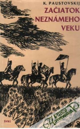 Začiatok neznámeho veku - Paustovskij Konstantin