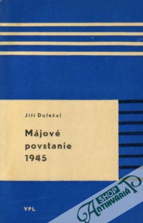 Májové povstanie 1945 - Doležal Jiří