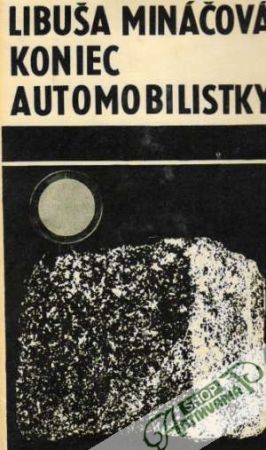 Koniec automobilistky - Mináčová Libuša