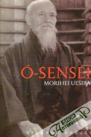 Ó-Sensei Morihei Uešiba - Krejší Richard