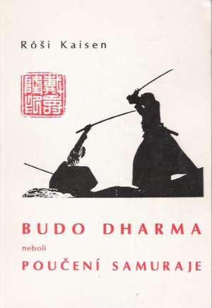 Budo Dharma neboli poučení Samuraje - Kaisen Róši