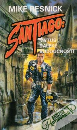 Santiago - Mýtus daleké budoucnosti - Resnick Mike