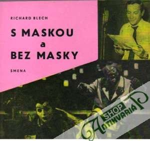 S maskou a bez masky - Blech Richard