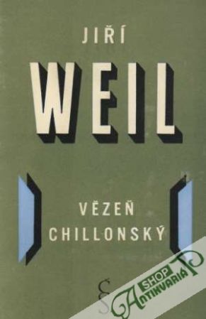Vězeň chillonský - Weil Jiří
