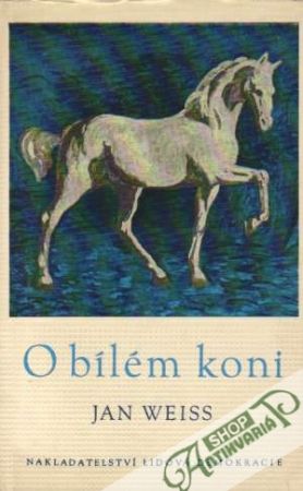 O bílém koni - Jan Weiss