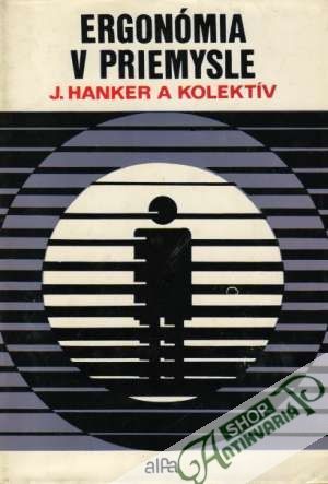 Ergonómia v priemysle - Hanker Jozef a kolektív