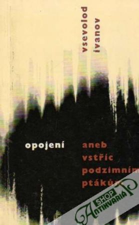 Opojení aneb vstříc podzimním ptákúm - Ivanov Vsevolod
