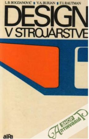 Design v strojárstve - Bogdanovič L. B.