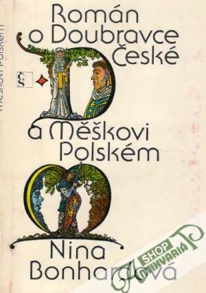 Román o Doubravce České a Meškovi Polském - Bonhardová Nina