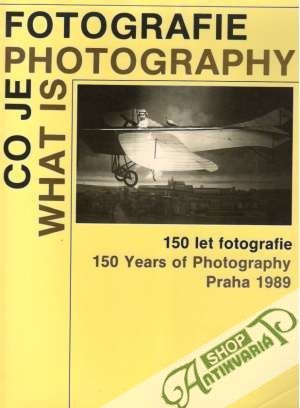 Co je fotografie - What is Photography - Kolektív autorov