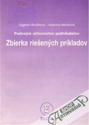 Podvojné účtovníctvo podnikateľov - Zbierka riešených príkladov - Boušková Dagmar
