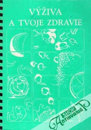 Výživa a tvoje zdravie - Kolektív autorov