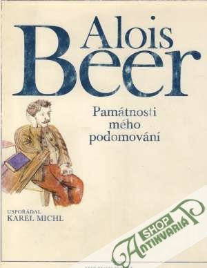 Památnosti mého podomování - Beer Alois