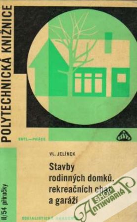Stavby rodinných domkú, rekreačních chat a garáží - Jelínek Vladimír