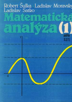 Matematická analýza I. - Šulka Robert a kolektív