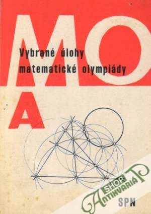 Vybrané úlohy matematické olympiády - Kategorie A - Kolektív autorov