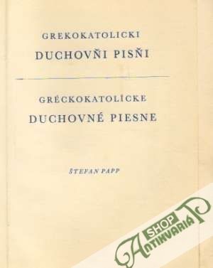 Grekokatolicki duchovňi pisňi-Greckokatolícke piesne - Papp Štefan