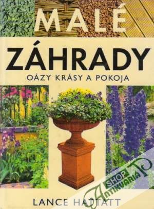Malé záhrady - Oázy krásy a pokoja - Hattatt Lance