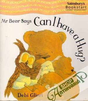 Mr. Bear says - Can I have a Hug? - Gliori Debi