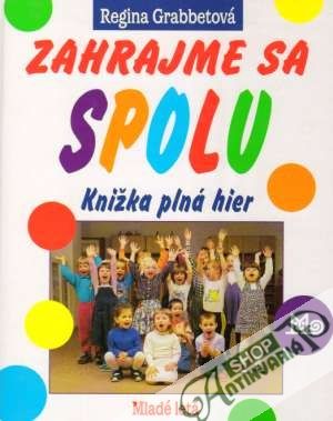 Zahrajme sa spolu - Knižka plná hier - Grabbetová Regina