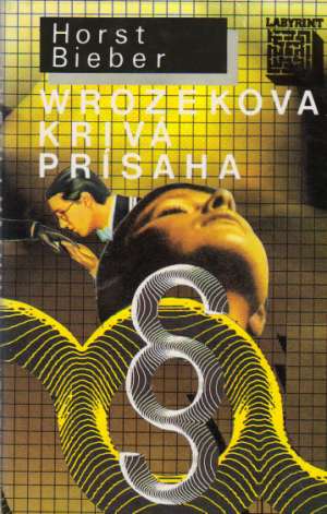 Wrozekova krivá prísaha - Bieber Horst