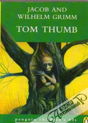 Tom Thumb - Grimm Jacob and Wilhelm