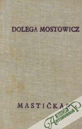Mastičkár - Mostowicz Tadeusz Dolega