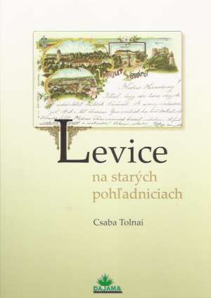 Levice na starých pohľadniciach - Tolnai Csaba