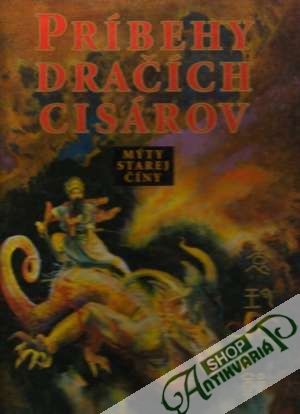 Príbehy dračích cisárov - Mýty starej Číny - Ferko Vladimír