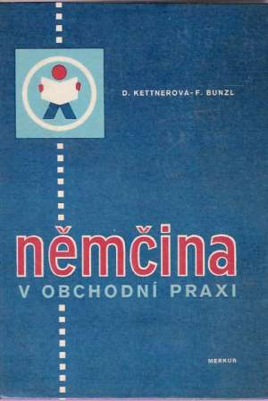 NĚMČINA V OBCHODNÍ PRAXI - Kettnerová D.