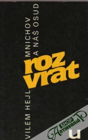 Rozvrat - Mnichov a náš osud - Hejl Vilém