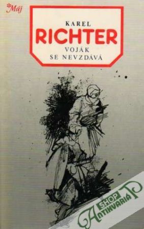 Voják se nevzdává - Richter Karel