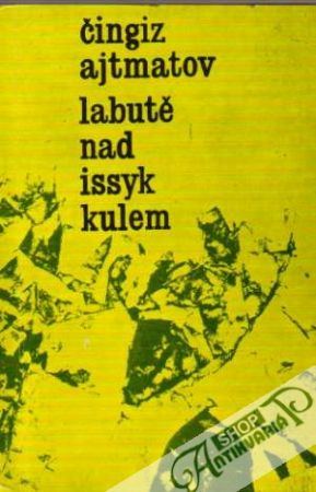 Labutě nad Issyk Kulem - Ajtmatov Čingiz