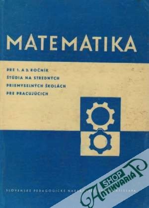 Matematika pre 1. a 2. ročník SPŠ - Kolektív autorov