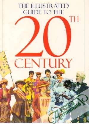 The Illustrated Guide to the 20th Century - Kolektív autorov
