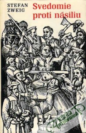 Svedomie proti násiliu - Zweig Stefan