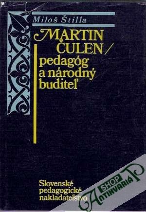 Martin Čulen/pedagóg a národný buditeľ - Štilla Miloš