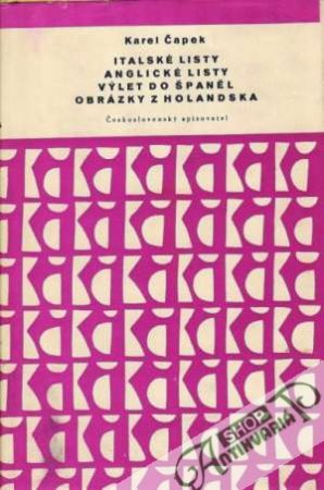 Italské listy, Anglické listy, Výlet do Španěl, Obrázky z Holandska - Čapek Karel