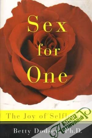 Sex for One: The Joy of Selfloving - Dodson Betty