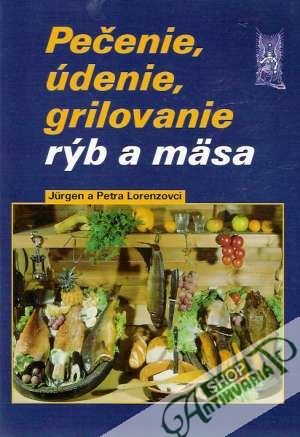 Pečenie, údenie, grilovanie rýb a mäsa - Lorenzovci Jurgen a Petra