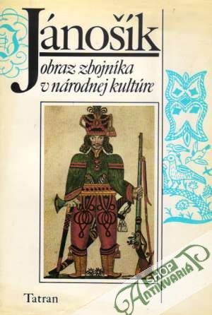 Jánošík - Obraz zbojníka v národnej kultúre - Gašparíková Viera