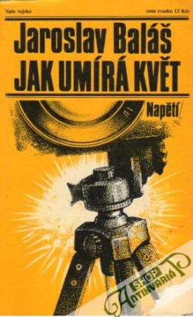 Jak umírá květ - Baláš Jaroslav