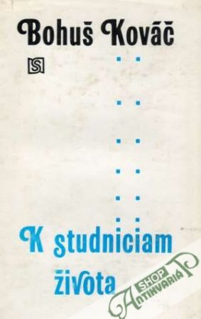 K studniciam života - Kováč Bohuš