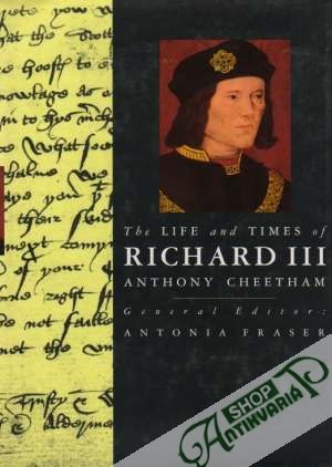 The Life and Times of Richard III. - Cheetham Anthony