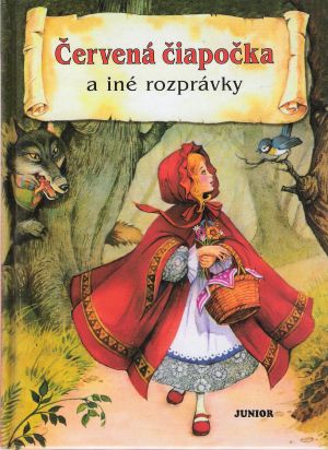 Červená čiapočka a iné rozprávky - Kolektív autorov