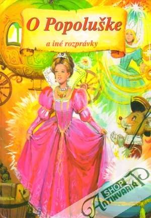 O Popoluške a iné rozprávky - Kolektív autorov