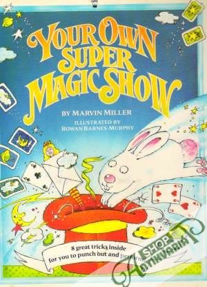 Your Own Super Magic Show - Miller Marvin